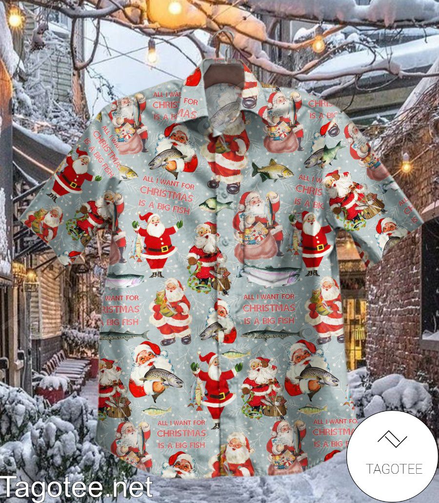All I Want For Christmas Is A Big Fish Santa Hawaiian Shirt