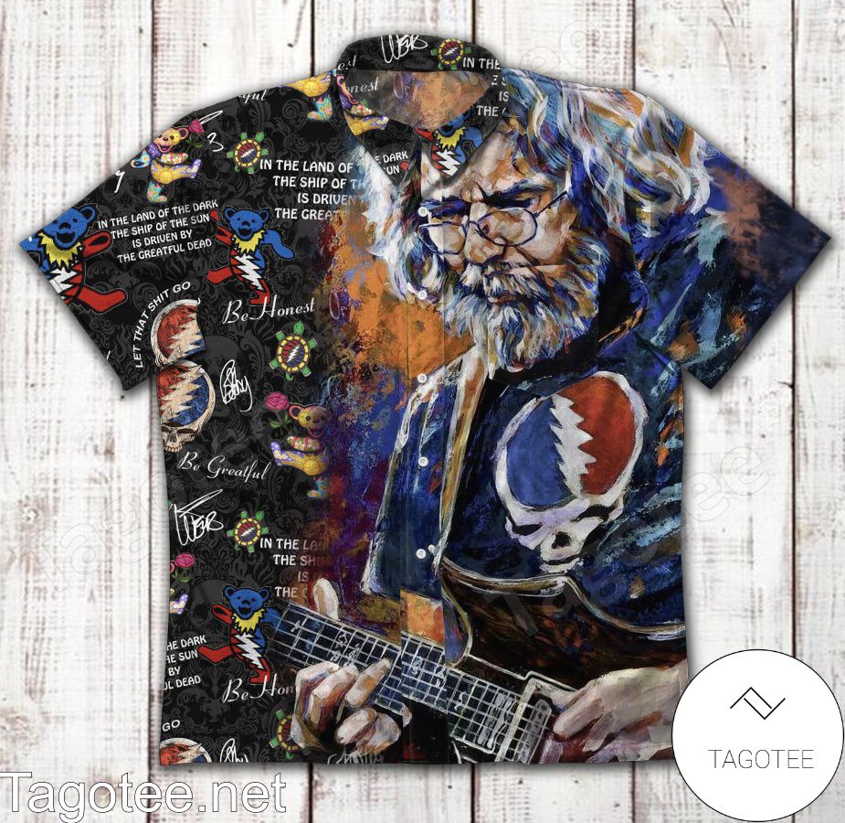 Jerry Garcia Grateful Dead Be Honest Be Grateful Hawaiian Shirt