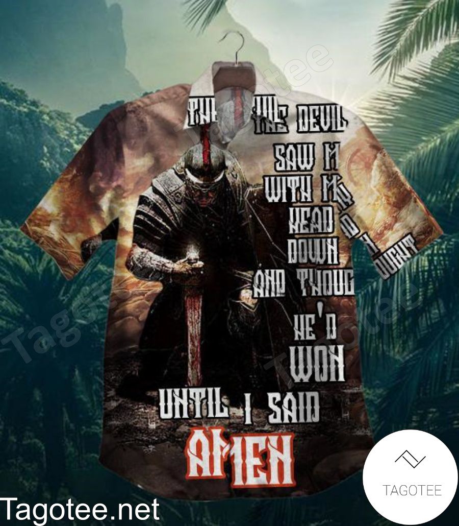 Knight The Devil Saw Me With My Head Down And Thought He'd Won Until I Said Amen Hawaiian Shirt