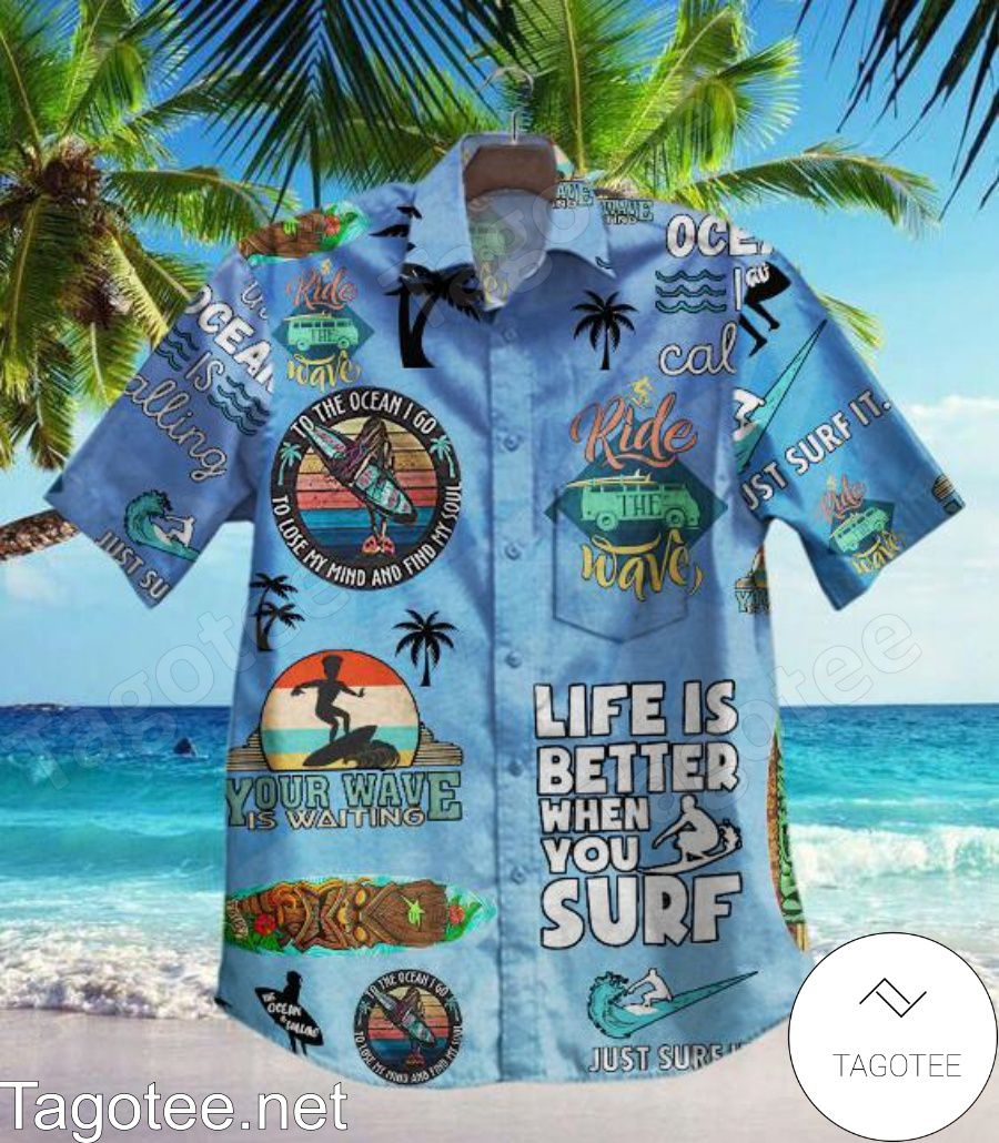 Life Is Better When You When You Surf Your Wave Is Waiting Hawaiian Shirt