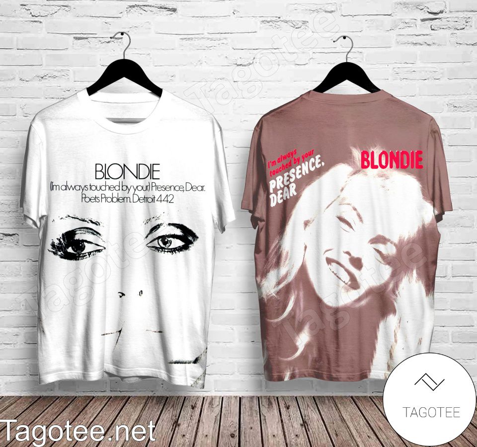 Blondie I'm Always Touched By Your Presence Dear Shirt