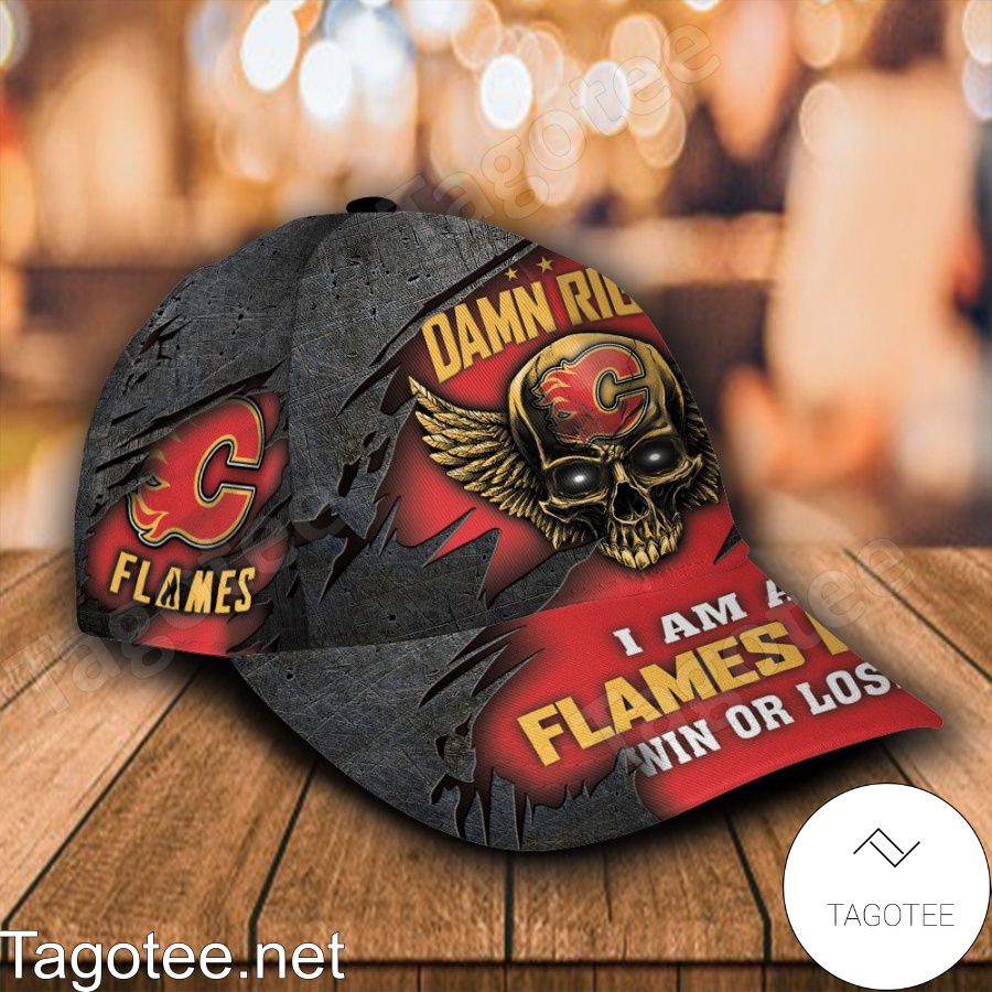 Calgary Flames Skull Damn Right I Am A Fan Win Or Lose NHL Custom Name Personalized Cap a
