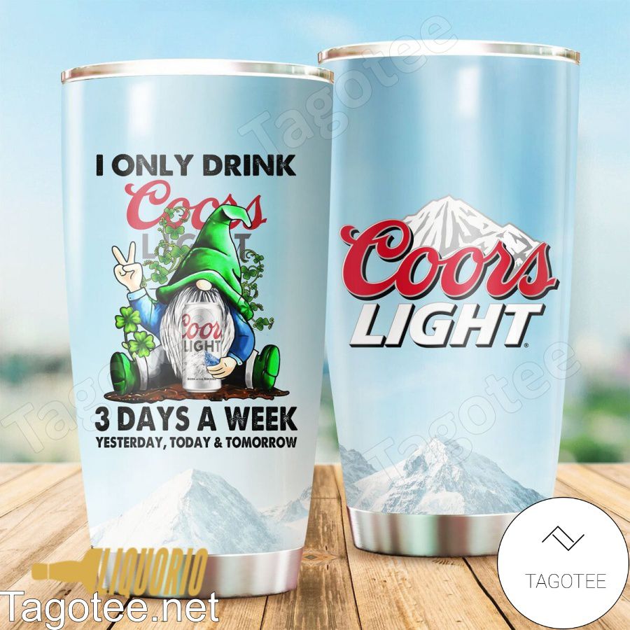 I Only Drink Coors Light Tumbler