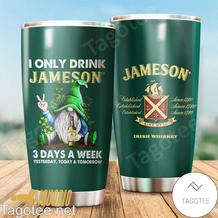 I Only Drink Jameson Tumbler