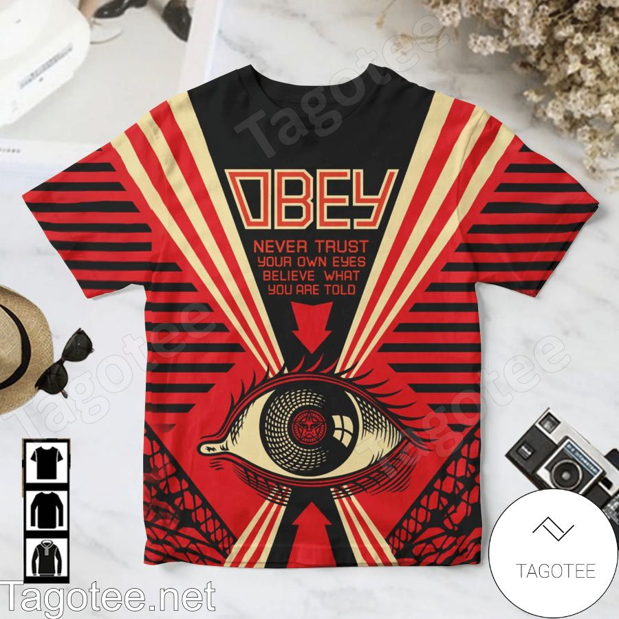 Obey Never Trust Your Own Eyes Believe What You Are Told Shirt