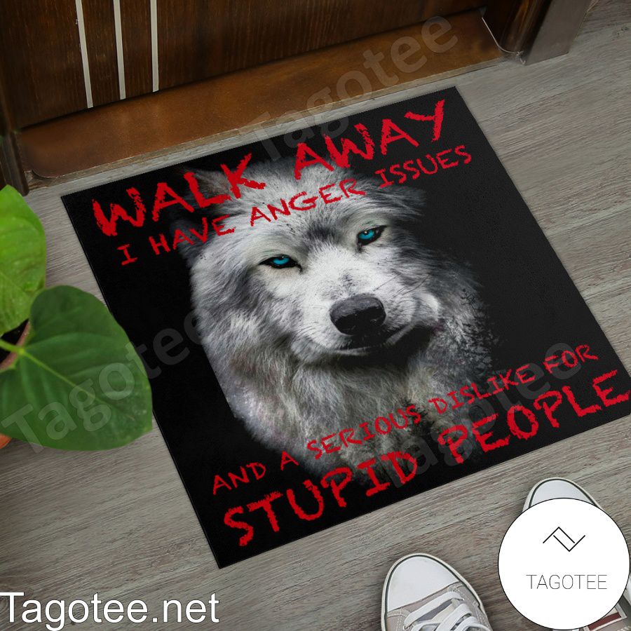 Wolf Walk Away I Have Anger Issues And A Serious Dislike For Stupid People Doormat a
