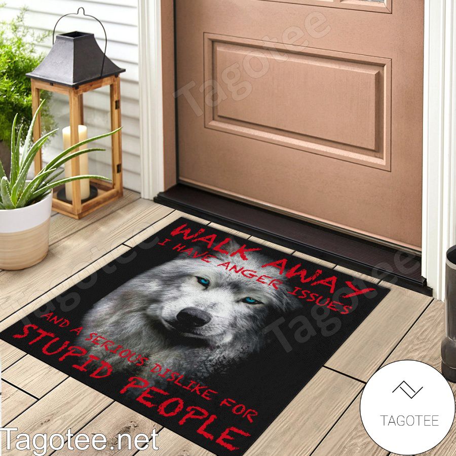 Wolf Walk Away I Have Anger Issues And A Serious Dislike For Stupid People Doormat