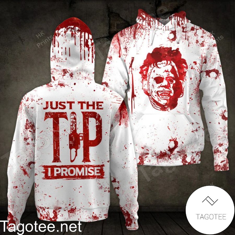 Leatherface Just The Tip I Promise Halloween Hoodie And Pants