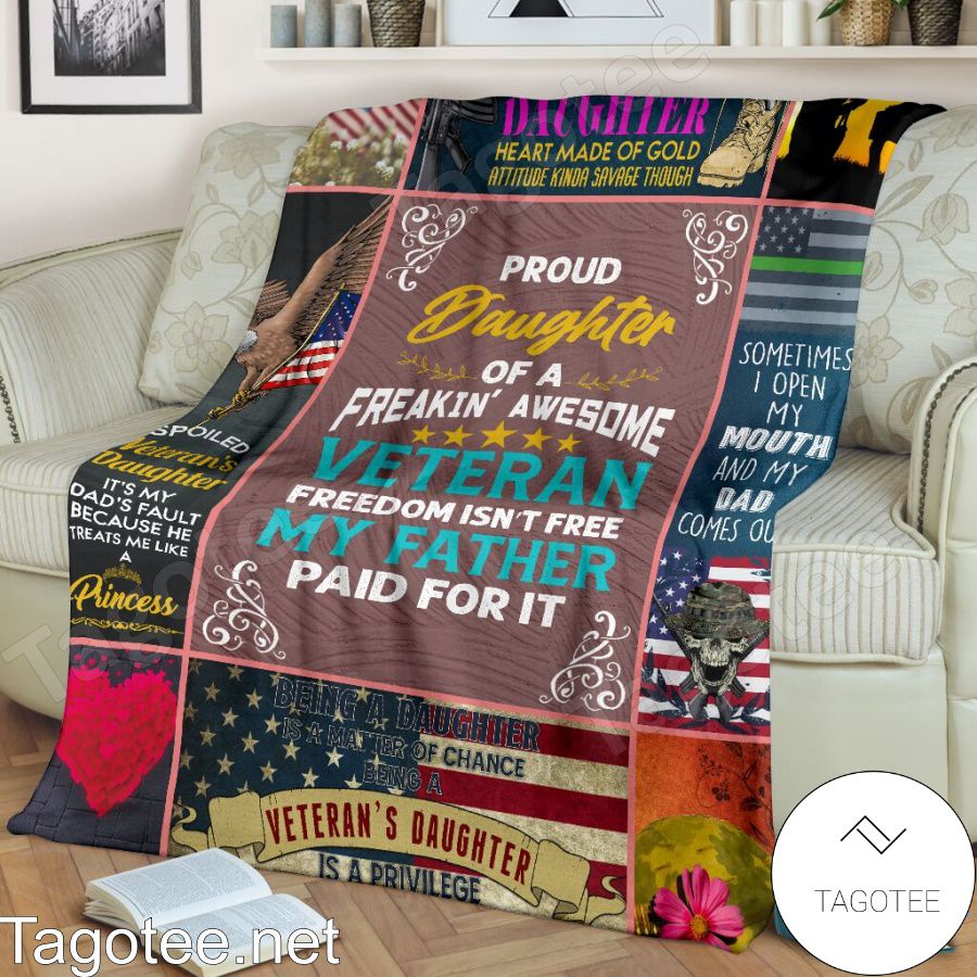 Proud Daughter Of A Freakin' Awesome Veteran Freedom Isn't Free My Father Paid For It Quilt Blanket a