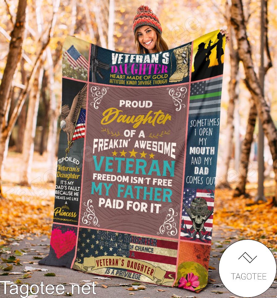 Proud Daughter Of A Freakin' Awesome Veteran Freedom Isn't Free My Father Paid For It Quilt Blanket b