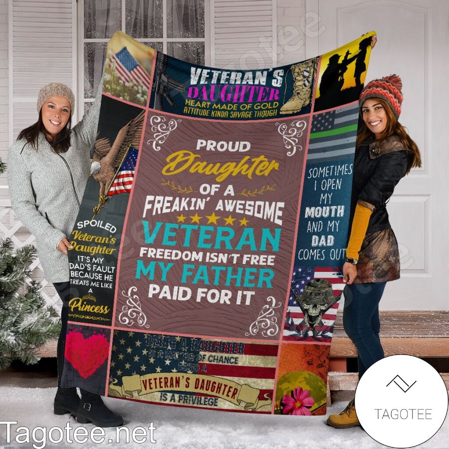 Proud Daughter Of A Freakin' Awesome Veteran Freedom Isn't Free My Father Paid For It Quilt Blanket c
