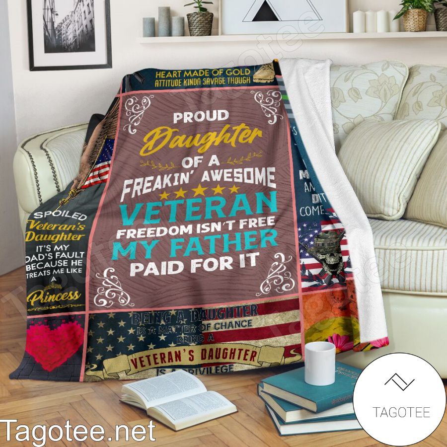 Proud Daughter Of A Freakin' Awesome Veteran Freedom Isn't Free My Father Paid For It Quilt Blanket